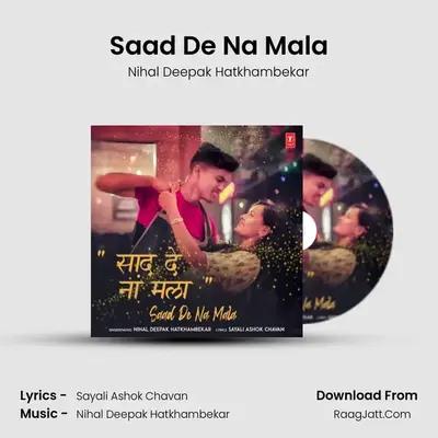 Saad De Na Mala - Nihal Deepak Hatkhambekar