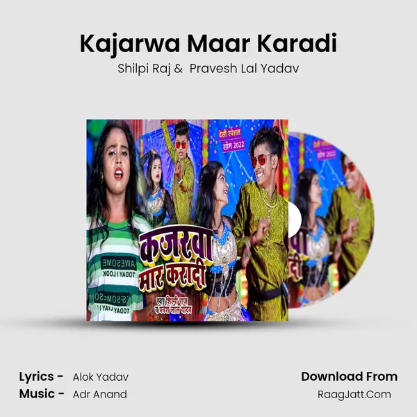 Kajarwa Maar Karadi - Shilpi Raj