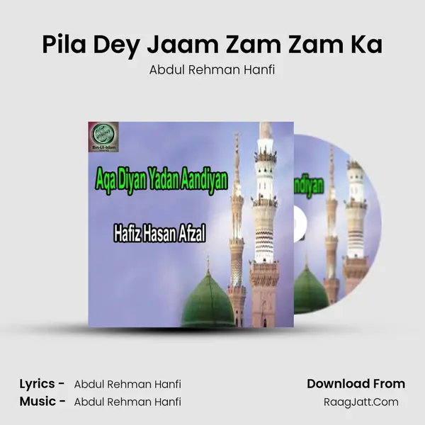 Pila Dey Jaam Zam Zam Ka MP3 Song by Abdul Rehman Hanfi Cover