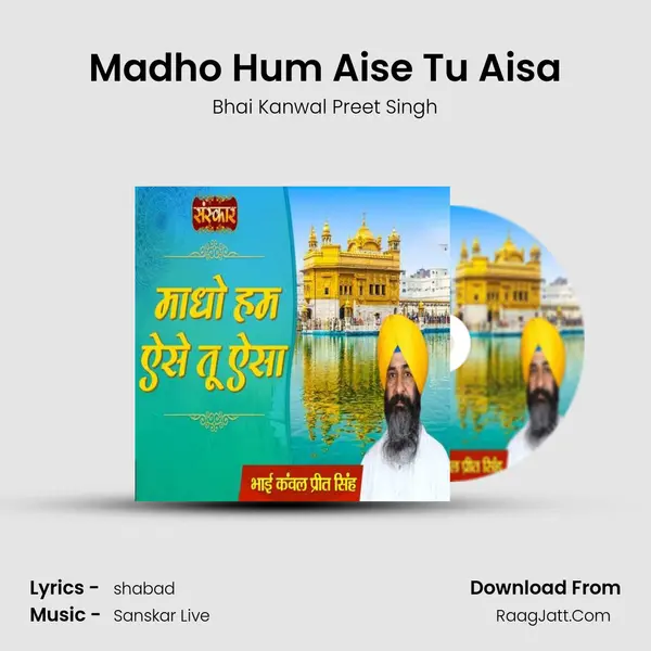 Madho Hum Aise Tu Aisa MP3 Song by Bhai Kanwal Preet Singh Cover
