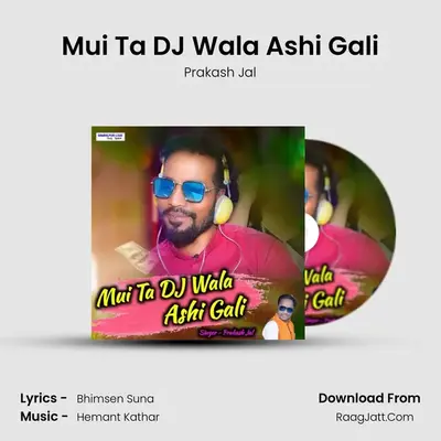 Mui Ta DJ Wala Ashi Gali - Prakash Jal