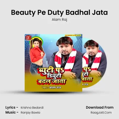 Beauty Pe Duty Badhal Jata - Alam Raj