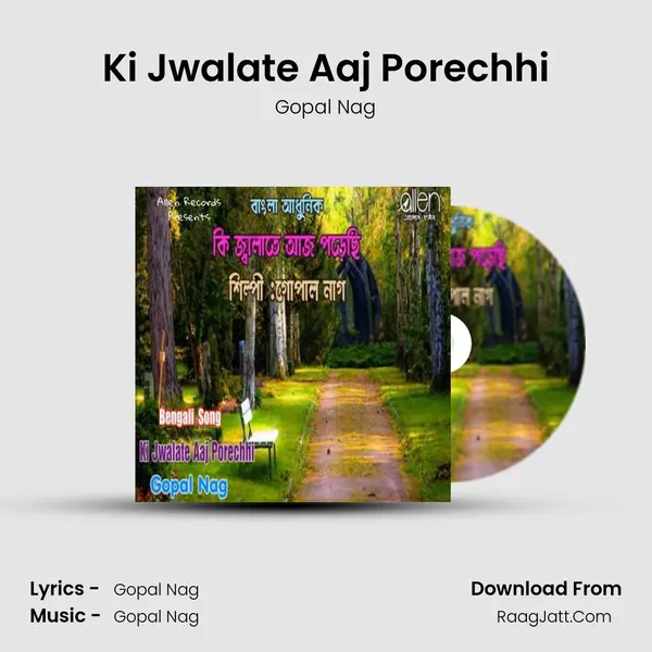 Ki Jwalate Aaj Porechhi - Gopal Nag