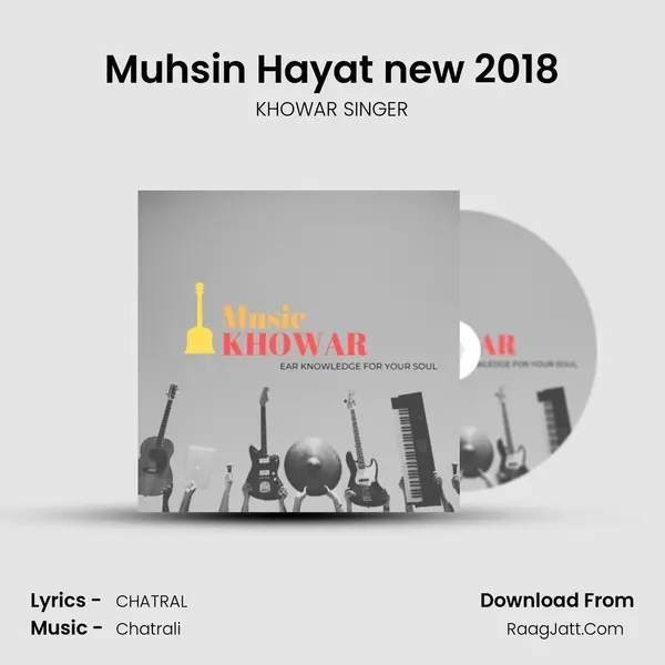Muhsin Hayat new 2018 MP3 Song by KHOWAR SINGER Cover