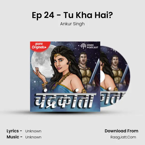 Ep 24 - Tu Kha Hai? MP3 Song by Ankur Singh Cover