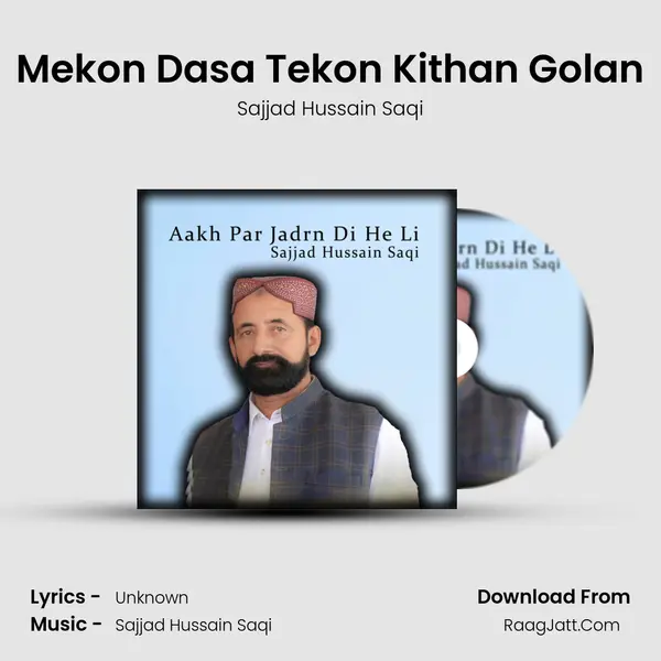 Mekon Dasa Tekon Kithan Golan MP3 Song by Sajjad Hussain Saqi Cover