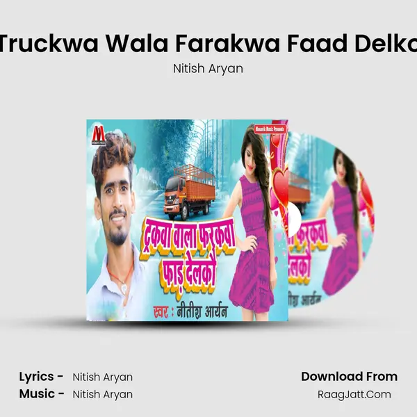 Truckwa Wala Farakwa Faad Delko MP3 Song by Nitish Aryan Cover