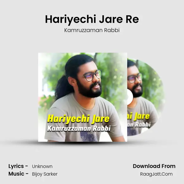Hariyechi Jare Re - Kamruzzaman Rabbi