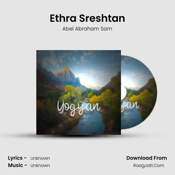Ethra Sreshtan MP3 Song by Abel Abraham Sam Cover