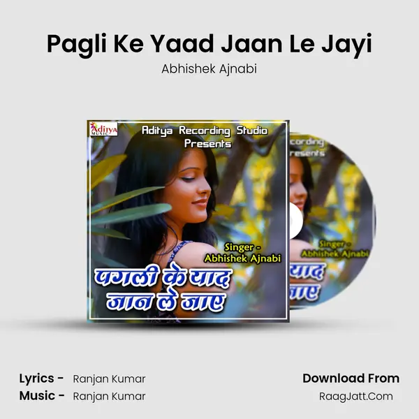 Pagli Ke Yaad Jaan Le Jayi MP3 Song by Abhishek Ajnabi Cover