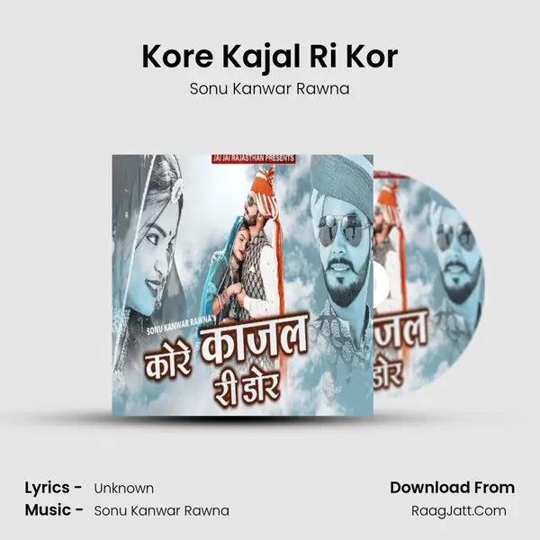 Kore Kajal Ri Kor - Sonu Kanwar Rawna
