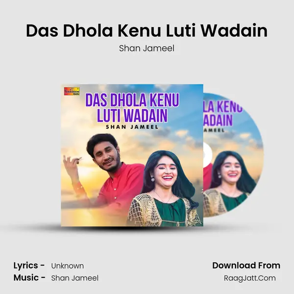Das Dhola Kenu Luti Wadain MP3 Song by Shan Jameel Cover