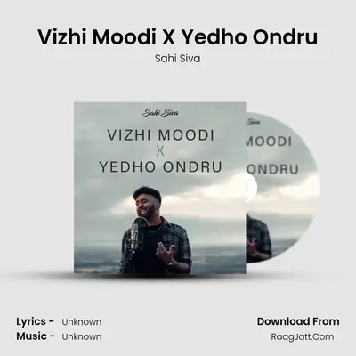 Vizhi Moodi X Yedho Ondru MP3 Song by Sahi Siva Cover
