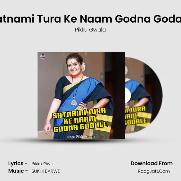 Satnami Tura Ke Naam Godna Godale mp3 song