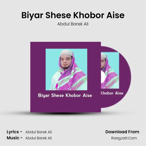 Biyar Shese Khobor Aise MP3 Song by Abdul Barek Ali Cover