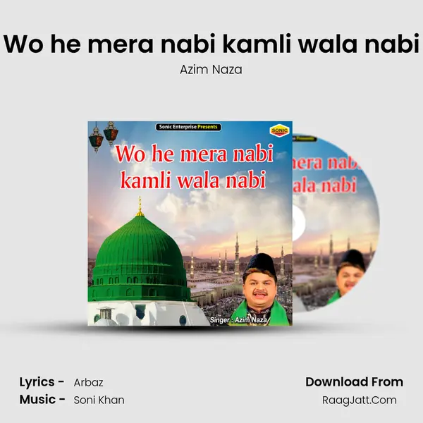 Wo he mera nabi kamli wala nabi - Azim Naza
