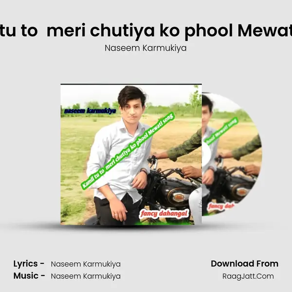 Kamil tu to  meri chutiya ko phool Mewati song - Naseem Karmukiya