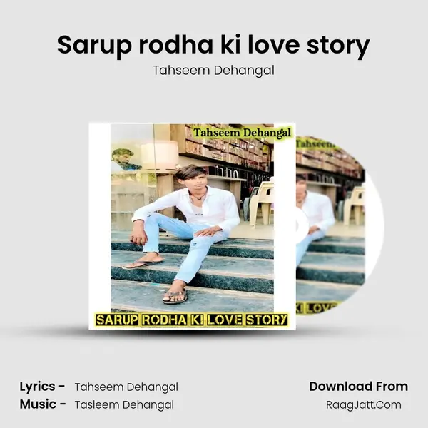 Sarup rodha ki love story - Tahseem Dehangal