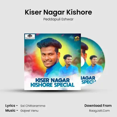 Kiser Nagar Kishore Special - Peddapuli Eshwar
