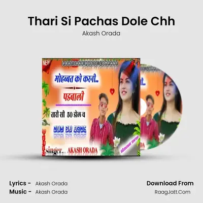 Thari Si Pachas Dole Chh MP3 Song by Akash Orada Cover