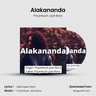 Alakananda - Priyankush Jyoti Bora