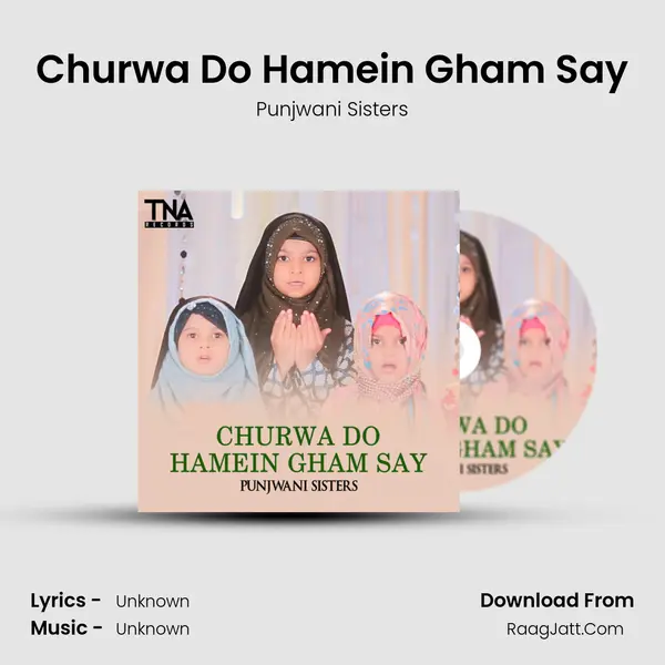 Churwa Do Hamein Gham Say - Single - Punjwani Sisters