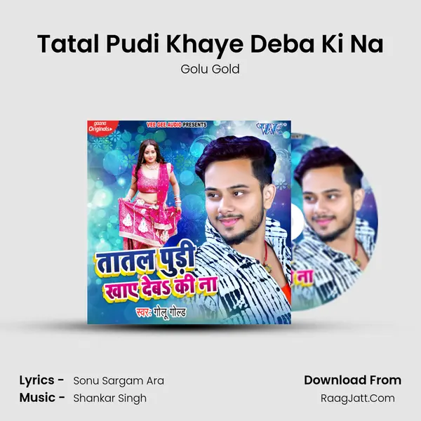 Tatal Pudi Khaye Deba Ki Na - Golu Gold