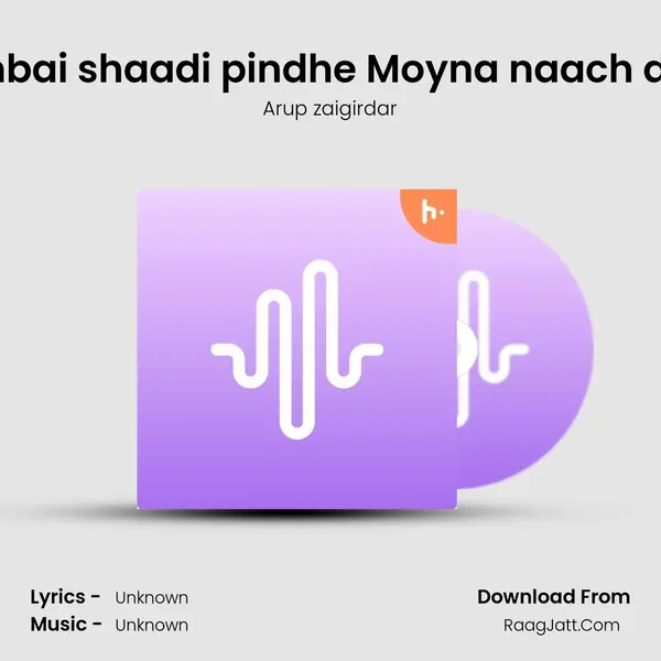 Ep 22: Mumbai shaadi pindhe Moyna naach dekhte gelo MP3 Song by Arup zaigirdar Cover