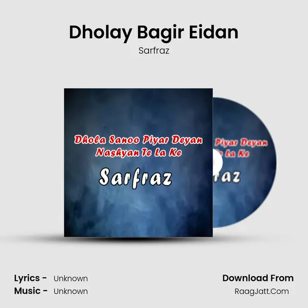 Dholay Bagir Eidan MP3 Song by Sarfraz Cover