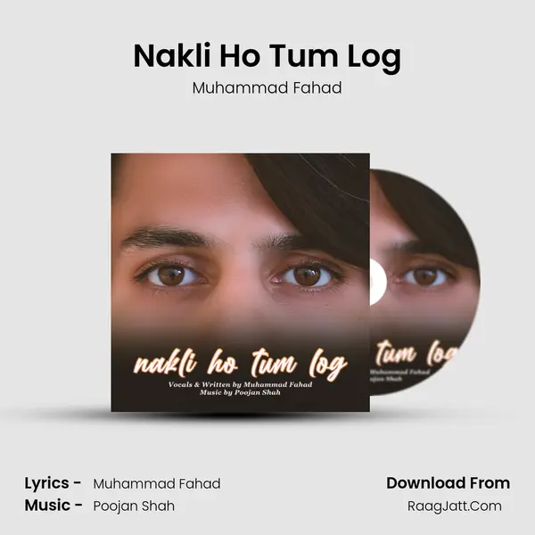 Nakli Ho Tum Log MP3 Song by Muhammad Fahad Cover