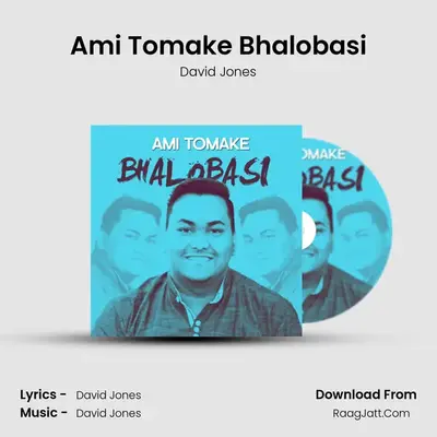 Ami Tomake Bhalobasi MP3 Song by David Jones Cover