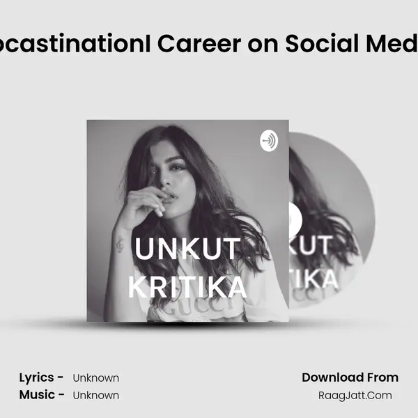 Unkut Kritika - Beat ProcastinationI Career on Social MediaI Being Single and Ha MP3 Song by  Cover