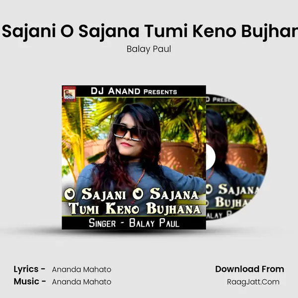 O Sajani O Sajana Tumi Keno Bujhana MP3 Song by Balay Paul Cover