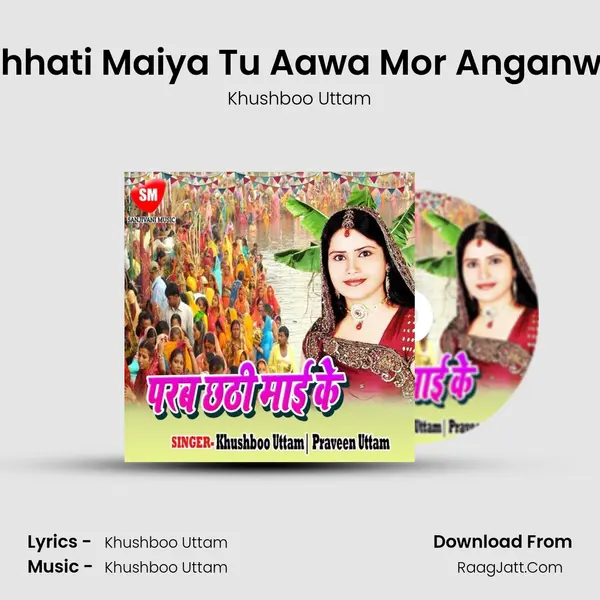 Chhati Maiya Tu Aawa Mor Anganwa MP3 Song by Khushboo Uttam Cover