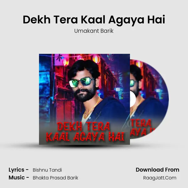 Dekh Tera Kaal Agaya Hai - Umakant Barik