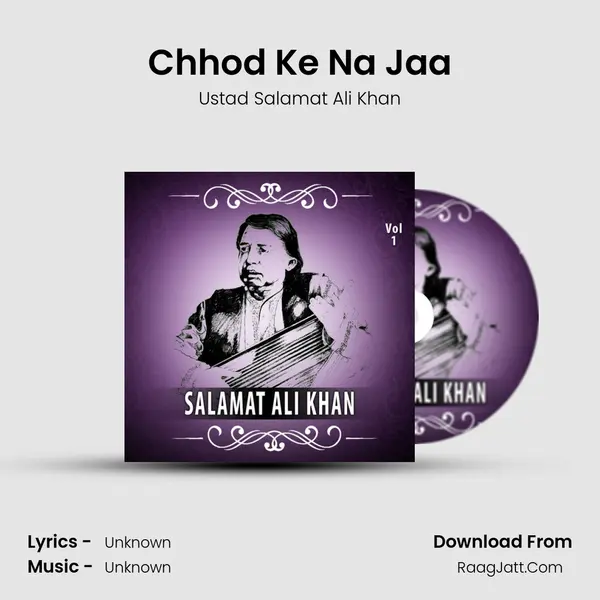 Chhod Ke Na Jaa MP3 Song by Ustad Salamat Ali Khan Cover
