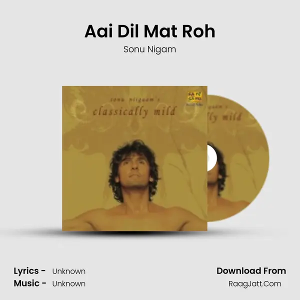 Aai Dil Mat Roh MP3 Song by Sonu Nigam Cover