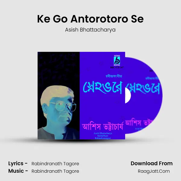 Ke Go Antorotoro Se MP3 Song by Asish Bhattacharya Cover