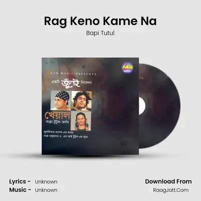 Rag Keno Kame Na MP3 Song by Bapi Tutul Cover