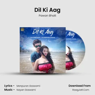 Dil Ki Aag - Pawan Bhatt