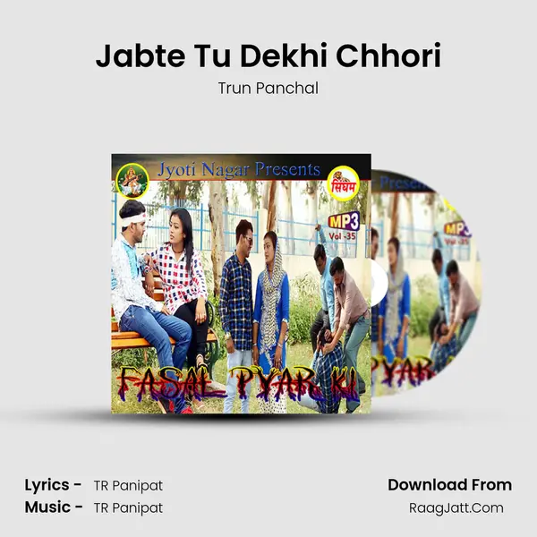 Jabte Tu Dekhi Chhori MP3 Song by Trun Panchal Cover