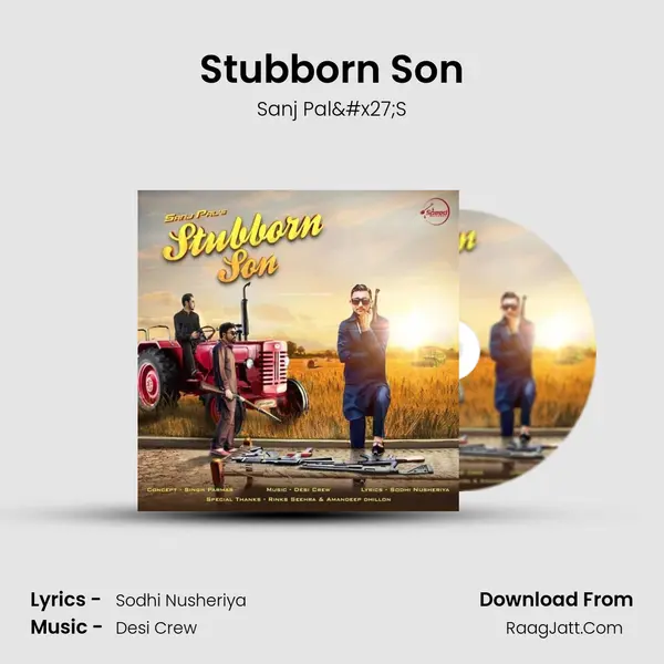 Stubborn Son - Sanj Pal'S