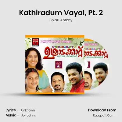 Kathiradum Vayal, Pt. 2 MP3 Song by Shibu Antony Cover