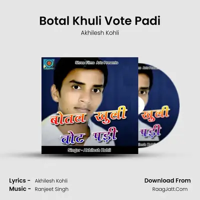 Botal Khuli Vote Padi - Akhilesh Kohli