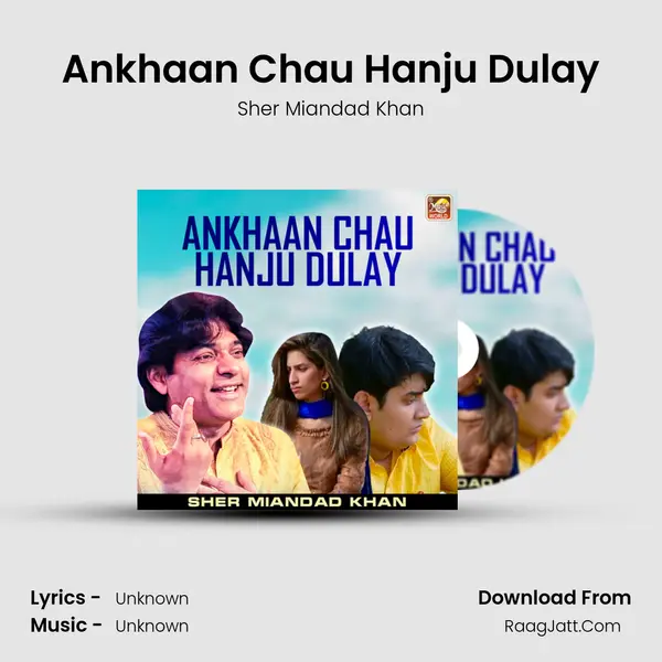 Ankhaan Chau Hanju Dulay - Single - Sher Miandad Khan