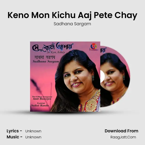 Keno Mon Kichu Aaj Pete Chay MP3 Song by Sadhana Sargam Cover