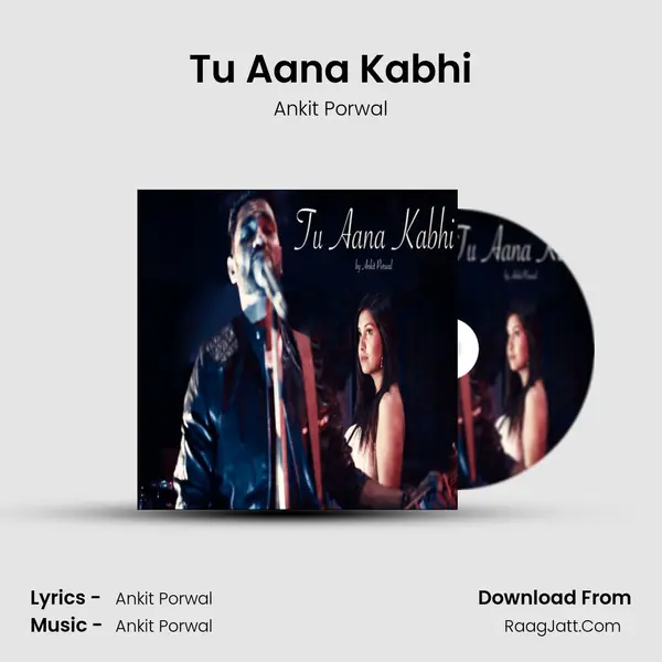 Tu Aana Kabhi - Ankit Porwal