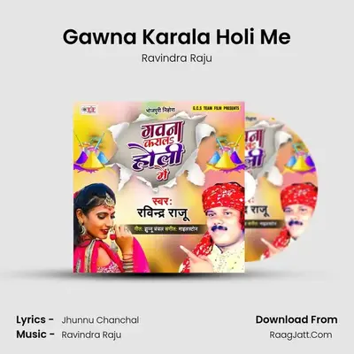 Gawna Karala Holi Me - Ravindra Raju