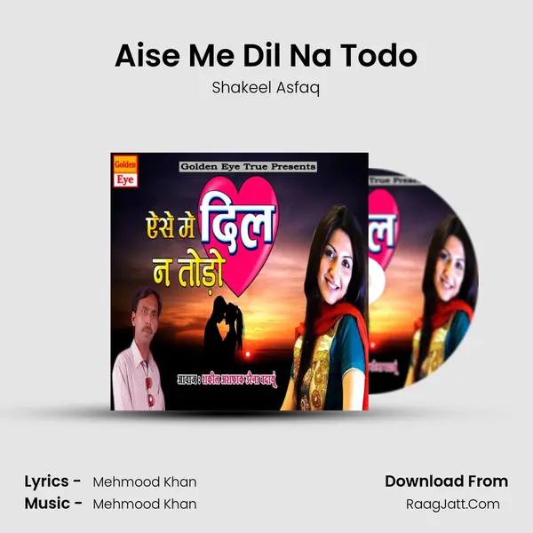 Aise Me Dil Na Todo - Shakeel Asfaq