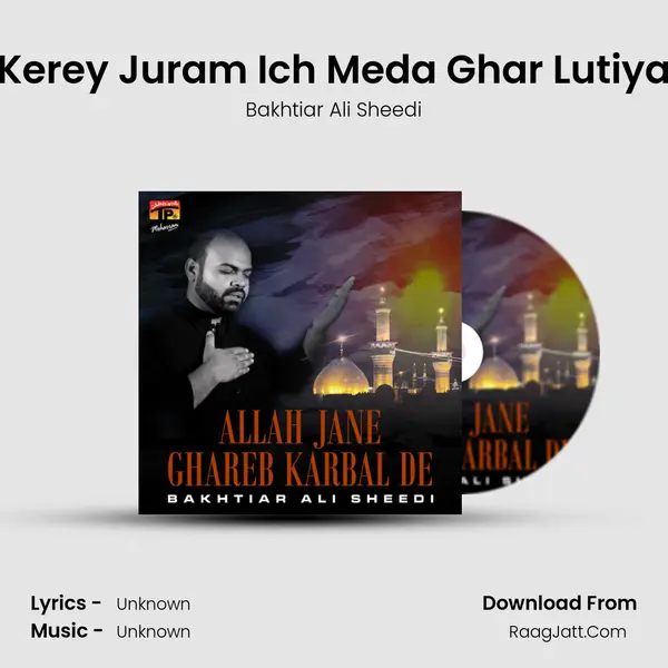 Kerey Juram Ich Meda Ghar Lutiya MP3 Song by Bakhtiar Ali Sheedi Cover